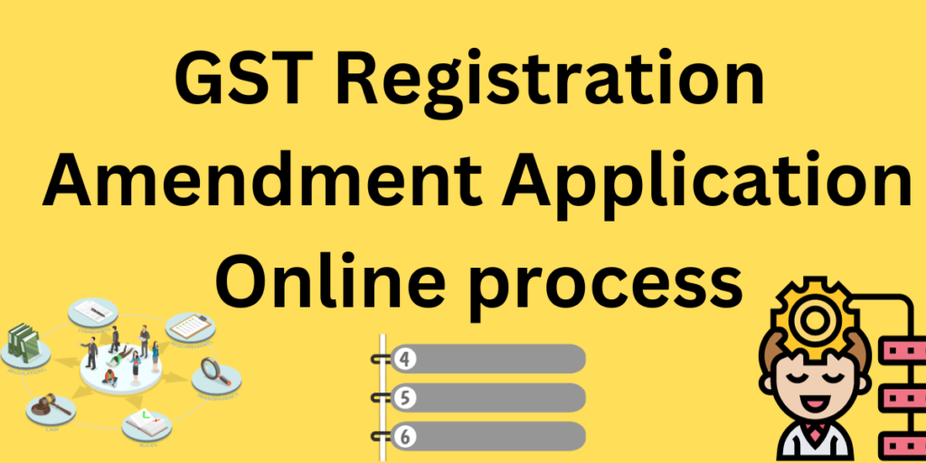 GST Registration Amendment Application