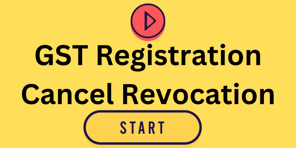 GST Registration Cancel Revocation